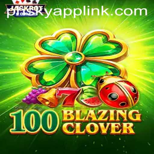 Discover the Thrill of 100BlazingClover at Phsky Casino