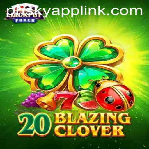 20BlazingClover: A Thrilling Experience at Phsky Casino